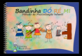 "Bandinha Dó Ré Mi - Método para Musicalização Infantil"